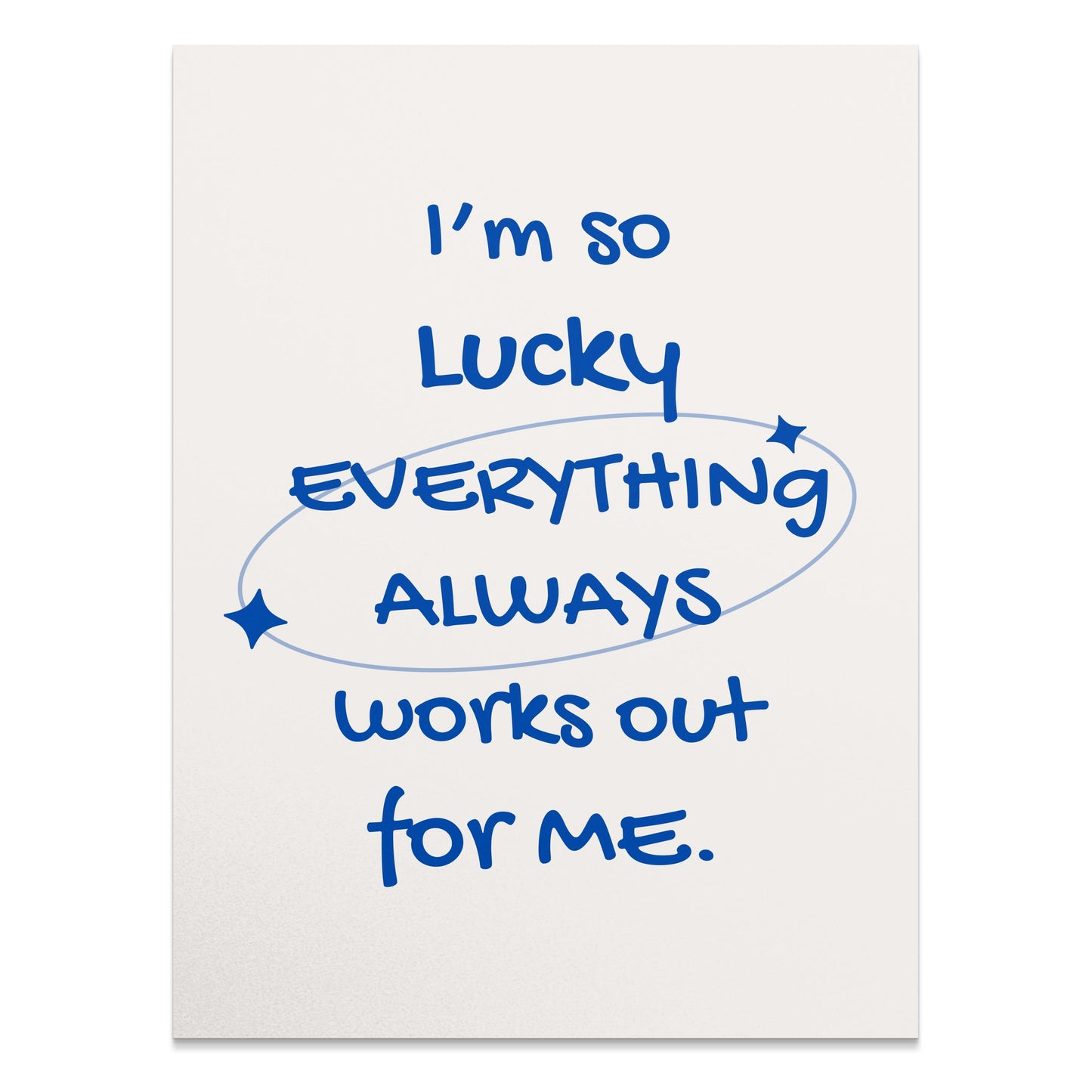 Premium Poster of I'm So Lucky Everything Always Works Out For Me Posters