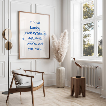 Premium Poster of I'm So Lucky Everything Always Works Out For Me Posters