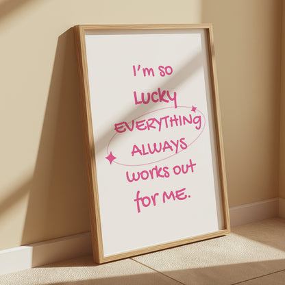 Premium Poster of I'm So Lucky Everything Always Works Out for Me Posters