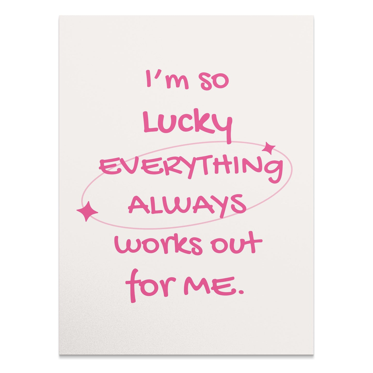 Premium Poster of I'm So Lucky Everything Always Works Out for Me Posters