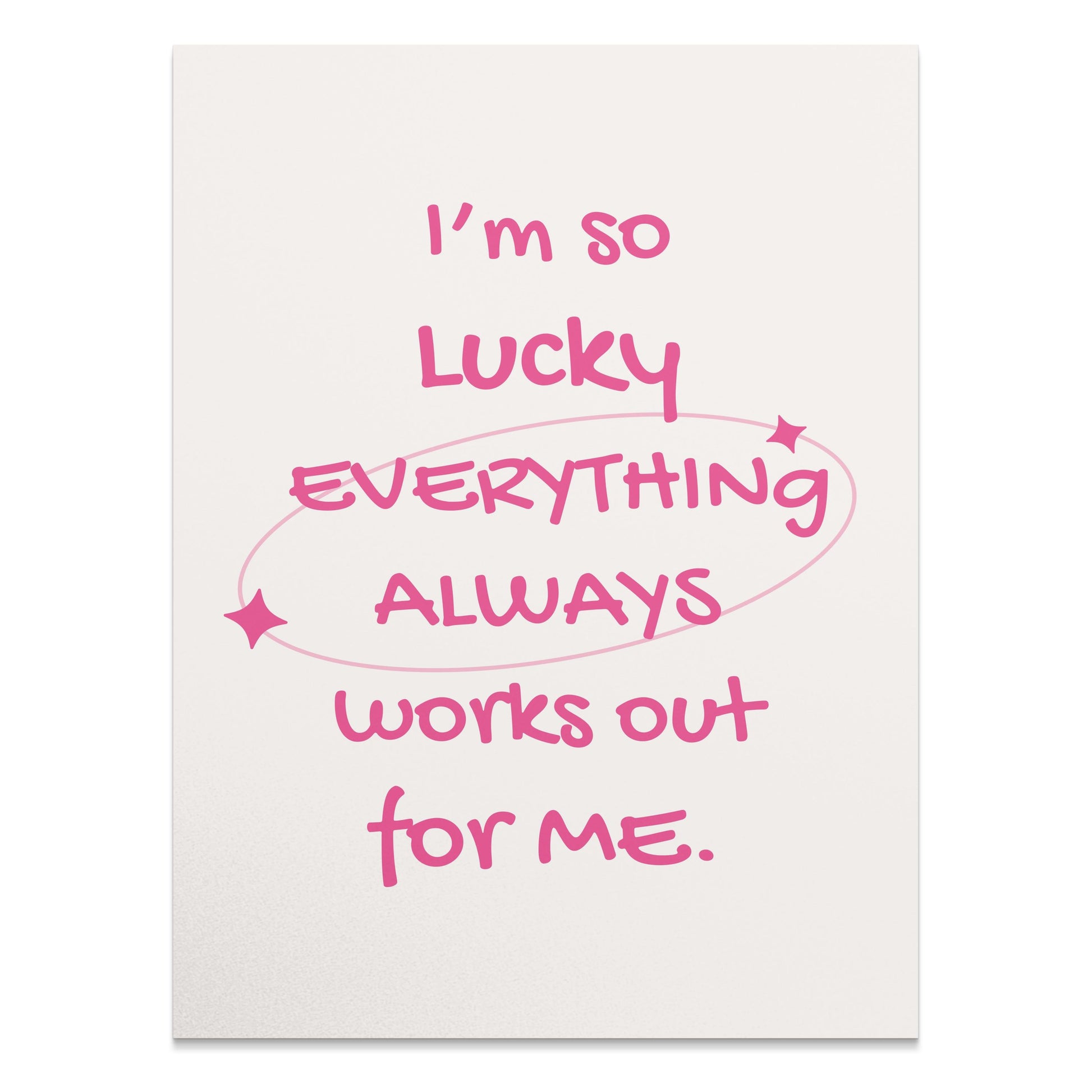 Premium Poster of I'm So Lucky Everything Always Works Out for Me Posters