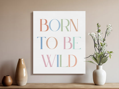 Premium Poster of Born To Be Wild Nursery Wall Art Canvas Wraps
