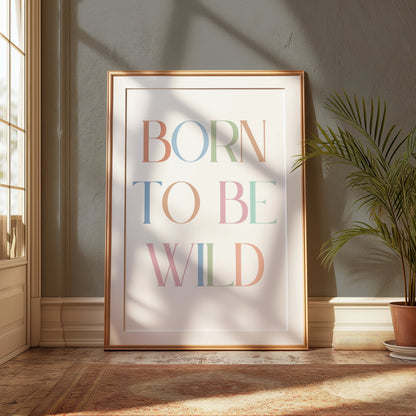 Premium Poster of Born to Be Wild Colorful Typography Art Posters