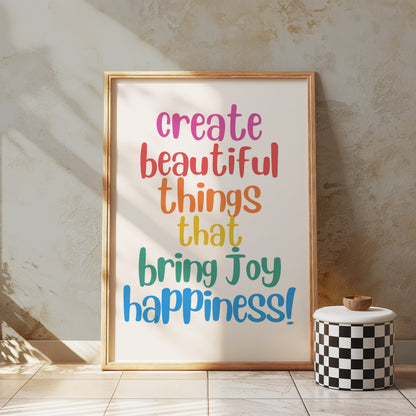 Premium Poster of Create Beautiful Things That Bring Joy Happiness Posters