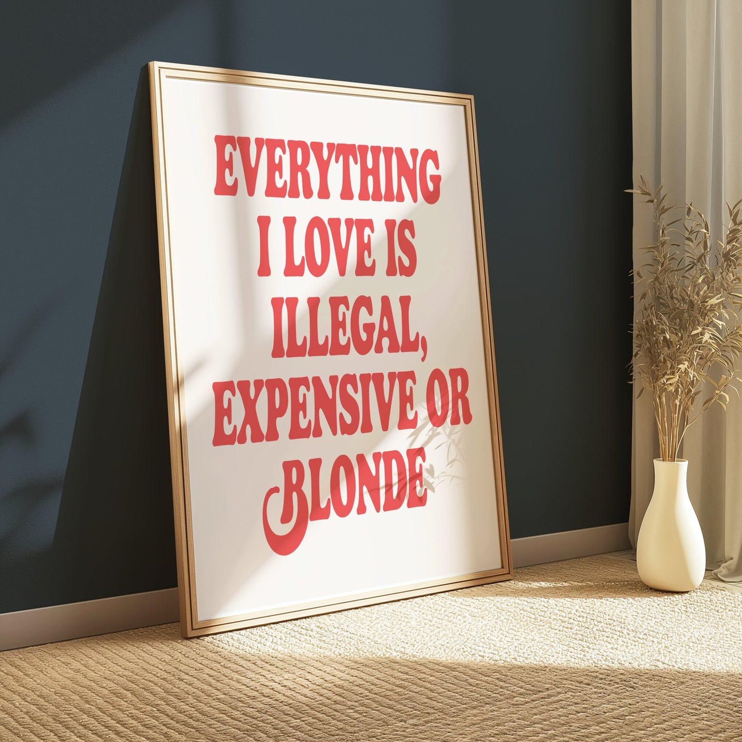 Premium Poster of Everything I Love Is Illegal Expensive or Blonde Posters