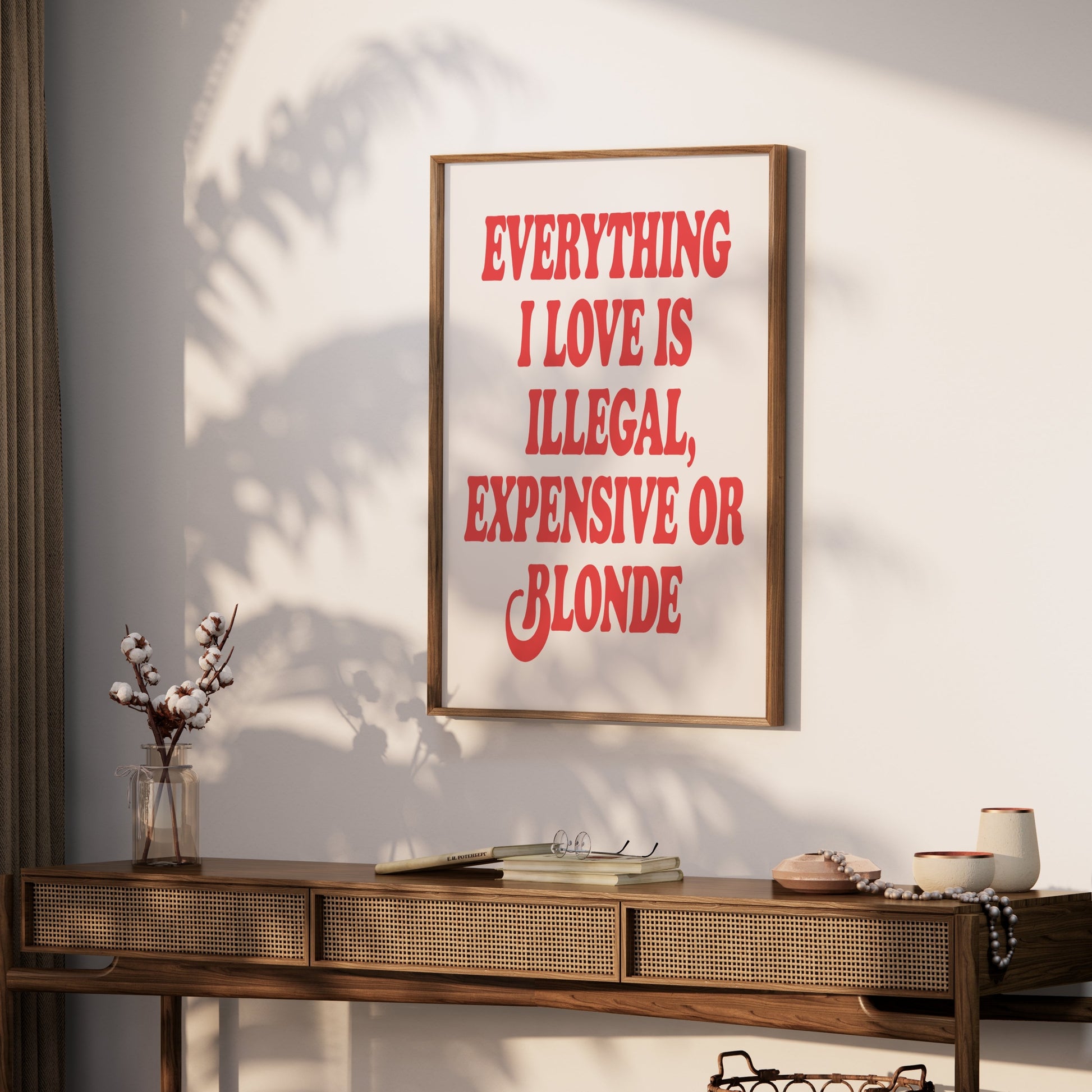 Premium Poster of Everything I Love Is Illegal Expensive or Blonde Posters
