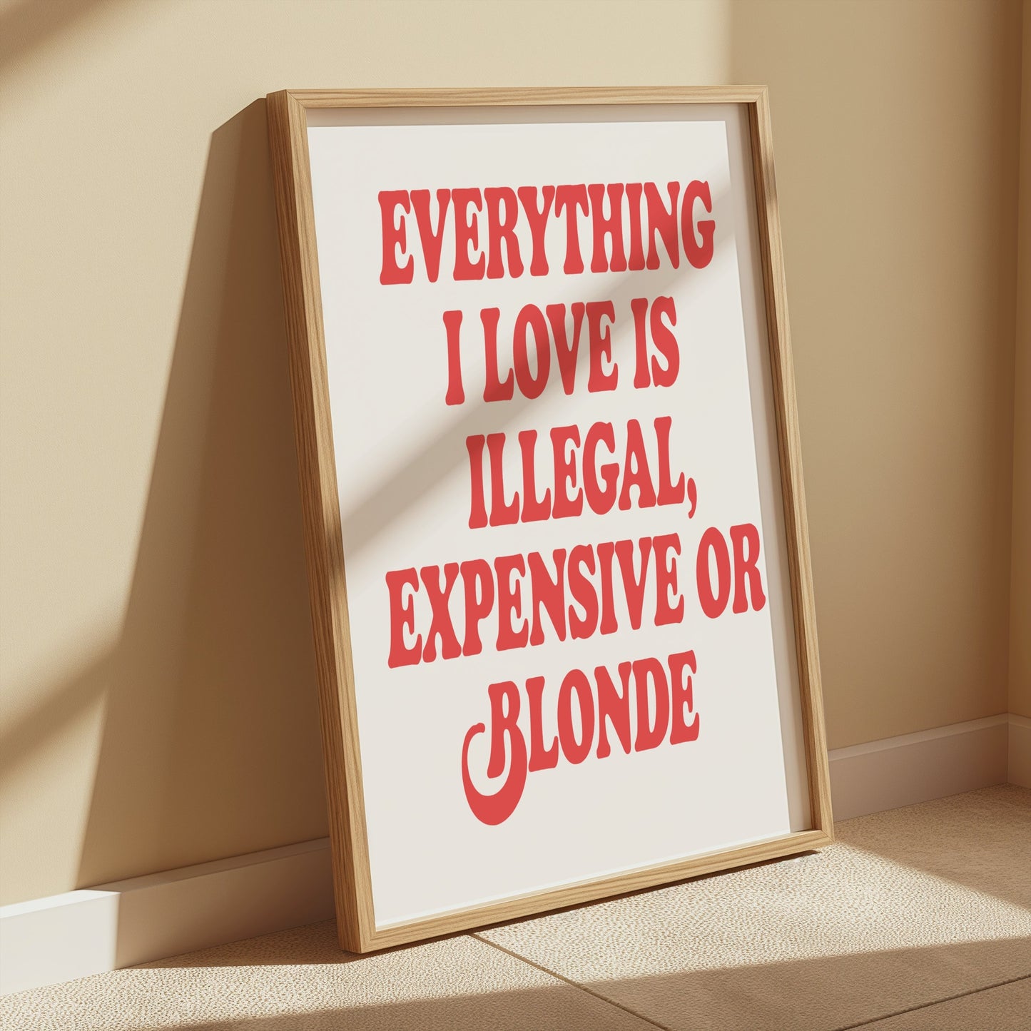 Premium Poster of Everything I Love Is Illegal Expensive or Blonde Posters