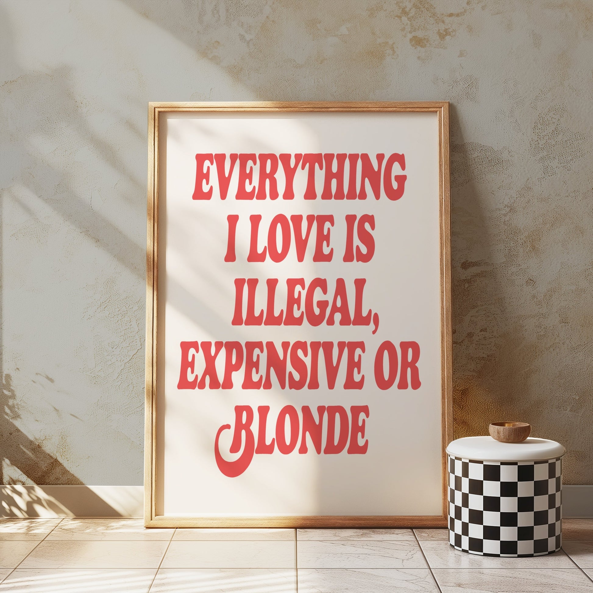 Premium Poster of Everything I Love Is Illegal Expensive or Blonde Posters