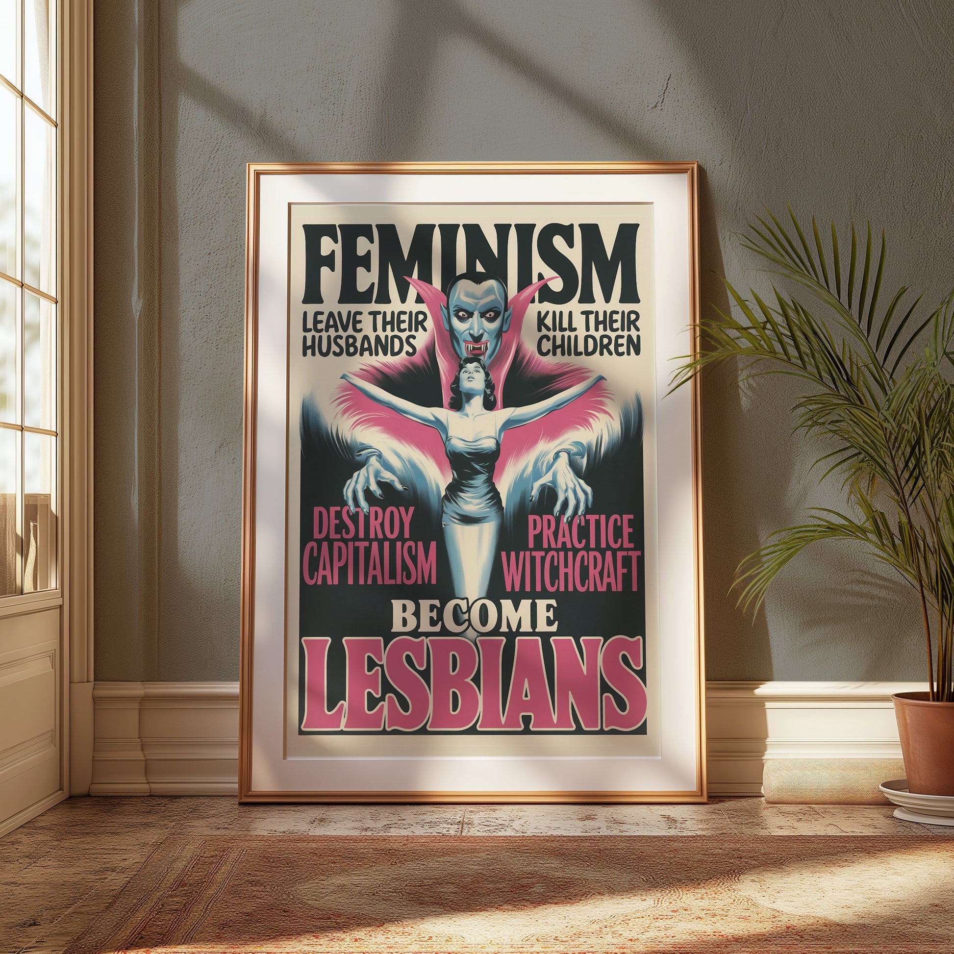 Vintage-style feminism art poster in a wooden frame, placed in a classic room with plants and natural light. Bold feminist messaging.