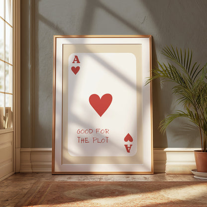 Premium Poster of Good for the Plot Ace of Hearts Card Posters