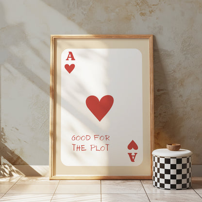 Premium Poster of Good for the Plot Ace of Hearts Card Posters