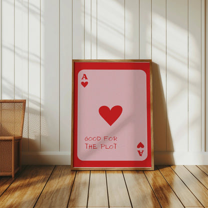 Premium Poster of Good for the Plot Ace of Hearts Playing Card Posters