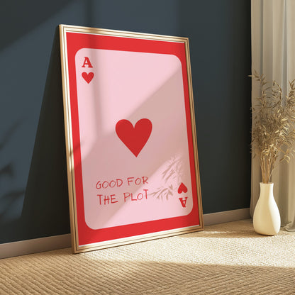 Premium Poster of Good for the Plot Ace of Hearts Playing Card Posters