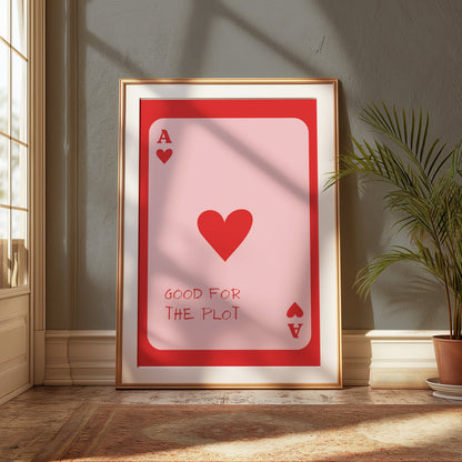 Premium Poster of Good for the Plot Ace of Hearts Playing Card Posters