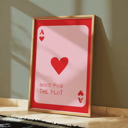 Premium Poster of Good for the Plot Ace of Hearts Playing Card Posters