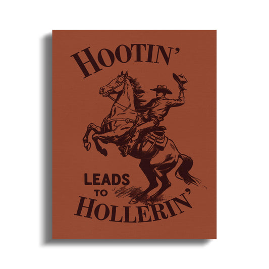 Premium Poster of Hootin Leads to Hollerin Western Canvas Wraps