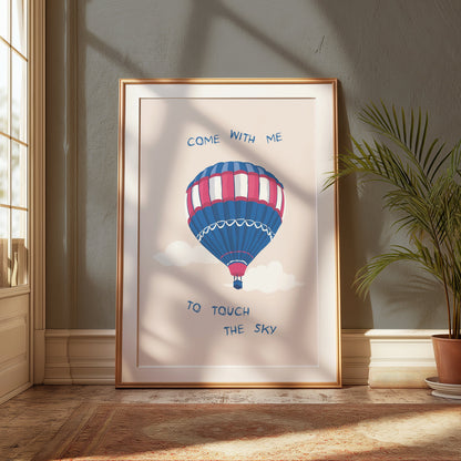 Premium Poster of Hot Air Balloon Come With Me to Touch the Sky Posters