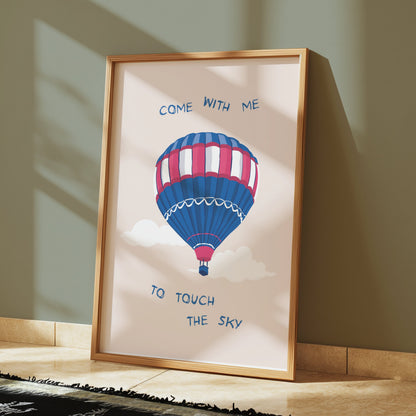 Premium Poster of Hot Air Balloon Come With Me to Touch the Sky Posters