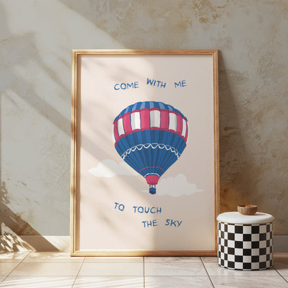 Premium Poster of Hot Air Balloon Come With Me to Touch the Sky Posters