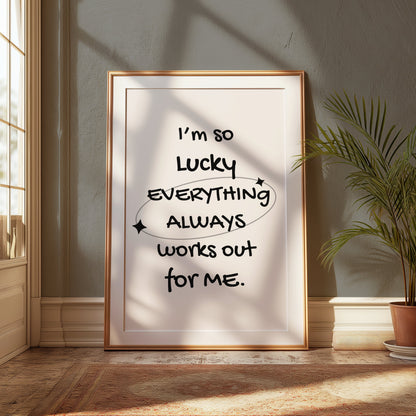 Premium Poster of I'm So Lucky Everything Always Works Out Posters