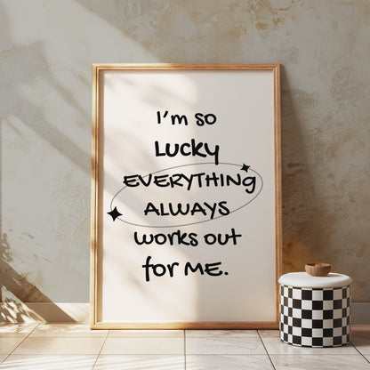 Premium Poster of I'm So Lucky Everything Always Works Out Posters