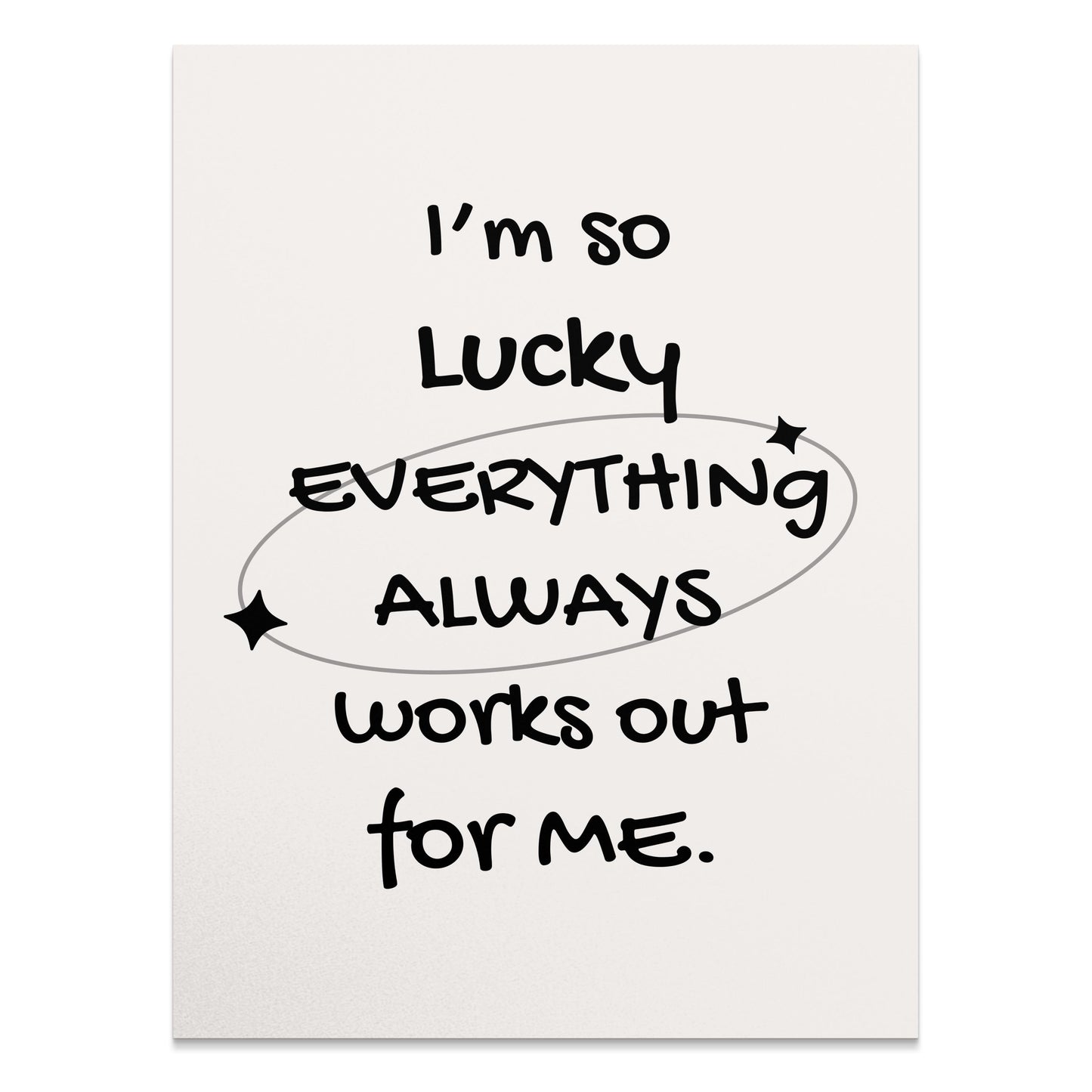 Premium Poster of I'm So Lucky Everything Always Works Out Posters