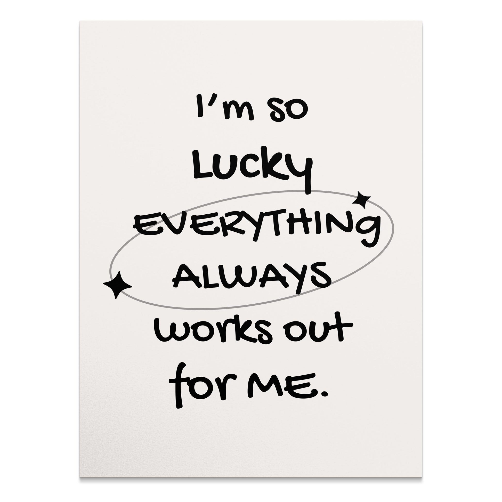 Premium Poster of I'm So Lucky Everything Always Works Out Posters