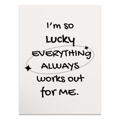 Premium Poster of I'm So Lucky Everything Always Works Out Posters