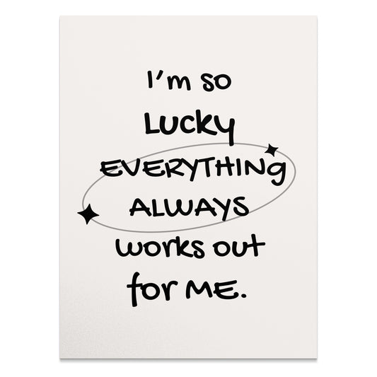Premium Poster of I'm So Lucky Everything Always Works Out Posters