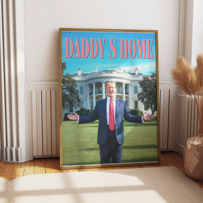 President Donald Trump Daddy's Home poster in a wooden frame, propped on the floor in a sunlit room, perfect for adding a playful political touch.