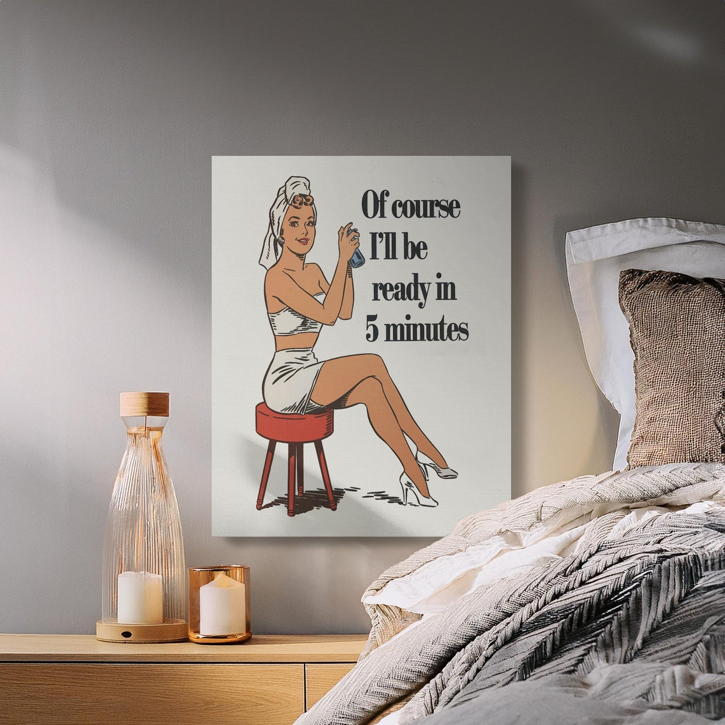 Premium Poster of Retro Of Course I'll Be Ready in 5 Minutes Canvas Wraps