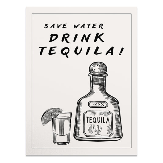 Premium Poster of Save Water Drink Tequila Decorative Art Posters