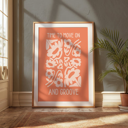 Premium Poster of Time To Move On And Groove Floral Design Posters