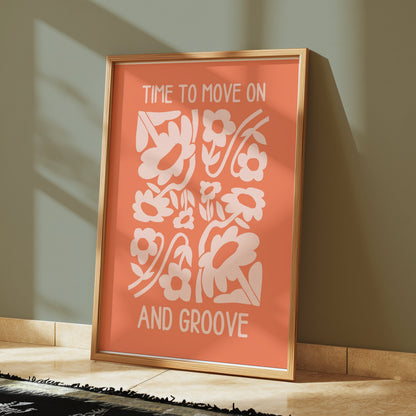 Premium Poster of Time To Move On And Groove Floral Design Posters