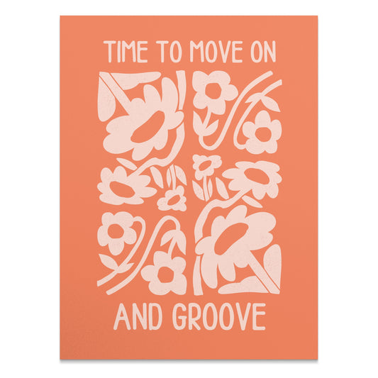 Premium Poster of Time To Move On And Groove Floral Design Posters