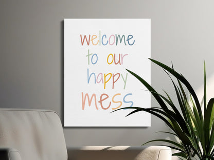 Premium Poster of Welcome to Our Happy Mess Nursery Canvas Wraps