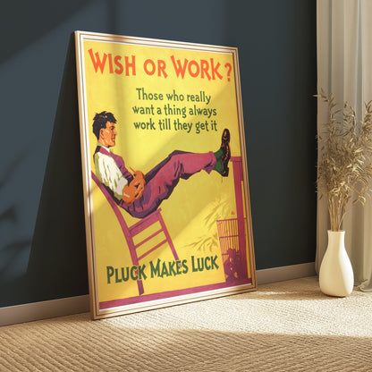 Premium Poster of Wish or Work Pluck Makes Luck Motivational Posters