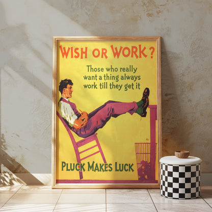 Premium Poster of Wish or Work Pluck Makes Luck Motivational Posters