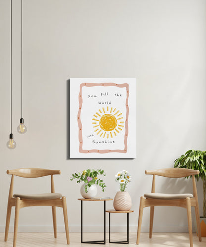Premium Poster of You Fill the World With Sunshine Nursery Wall Art Canvas Wraps
