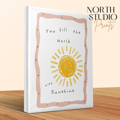 Premium Poster of You Fill the World With Sunshine Nursery Wall Art Canvas Wraps
