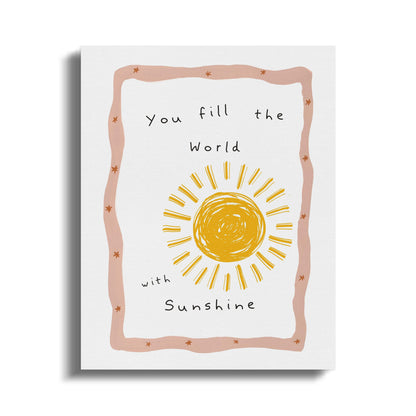 Premium Poster of You Fill the World With Sunshine Nursery Wall Art Canvas Wraps